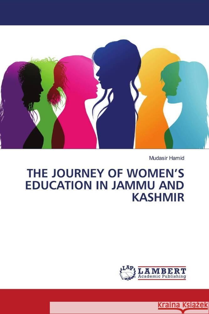 The Journey of Women's Education in Jammu and Kashmir Mudasir Hamid 9786207474653