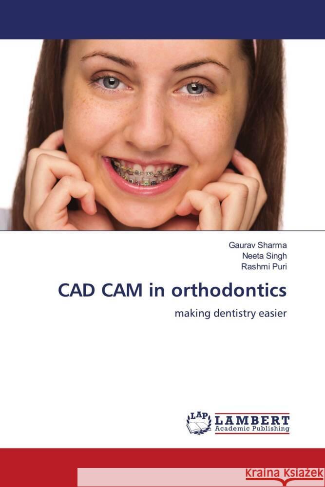 CAD CAM in orthodontics Gaurav Sharma Neeta Singh Rashmi Puri 9786207474912