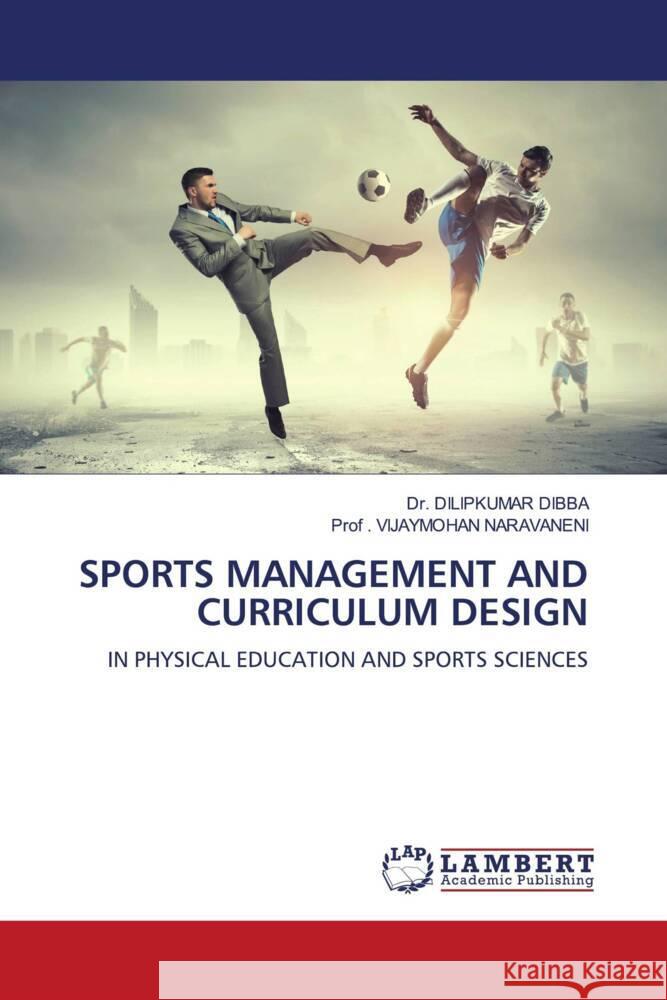 Sports Management and Curriculum Design Dilipkumar Dibba Vijaymohan Naravaneni 9786207474929