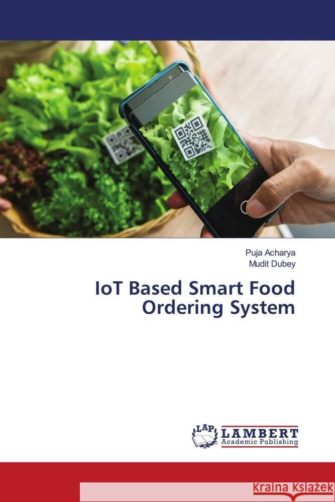 IoT Based Smart Food Ordering System Puja Acharya Mudit Dubey 9786207475230 LAP Lambert Academic Publishing