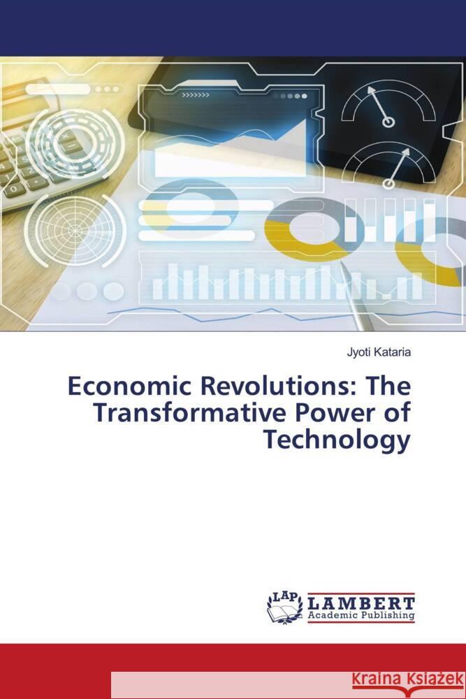 Economic Revolutions: The Transformative Power of Technology Jyoti Kataria 9786207475247