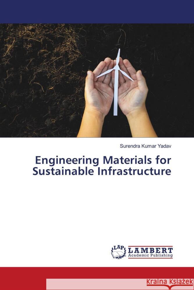 Engineering Materials for Sustainable Infrastructure Surendra Kumar Yadav 9786207475278