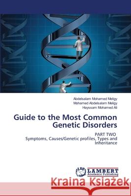 Guide to the Most Common Genetic Disorders Abdelsalam Mohamed Meligy Mohamed Abdelsala Hayssam Mohame 9786207475490 LAP Lambert Academic Publishing