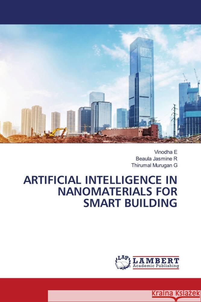 Artificial Intelligence in Nanomaterials for Smart Building Vinodha E Beaula Jasmine R Thirumal Murugan G 9786207475704