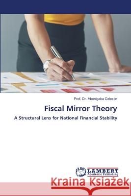 Fiscal Mirror Theory Celestin, Prof. Dr. Mbonigaba 9786207475803 LAP Lambert Academic Publishing