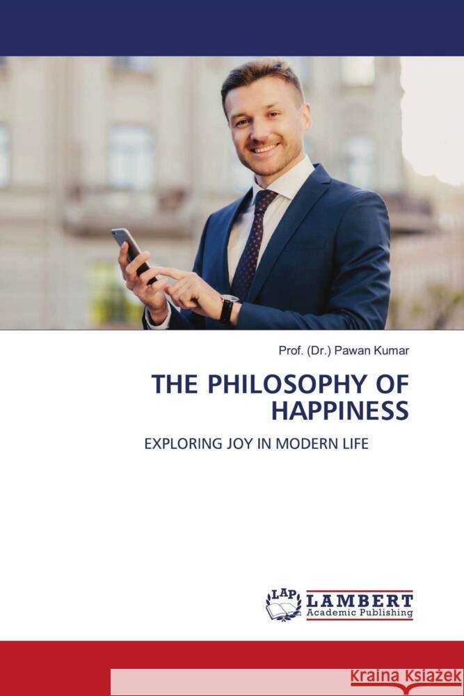 The Philosophy of Happiness Prof (Dr ). Pawan Kumar 9786207476176 LAP Lambert Academic Publishing