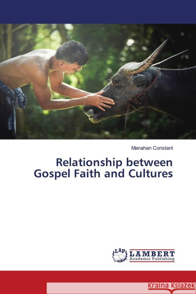 Relationship between Gospel Faith and Cultures Manahan Constant 9786207476336