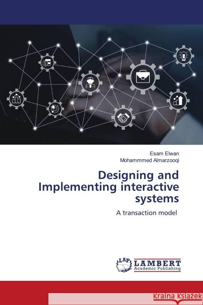 Designing and Implementing interactive systems Esam Elwan Mohammmed Almarzooqi 9786207476343 LAP Lambert Academic Publishing