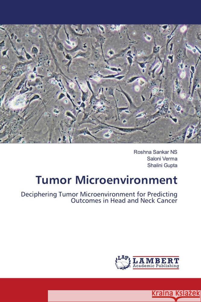 Tumor Microenvironment Roshna Sanka Saloni Verma Shalini Gupta 9786207476527