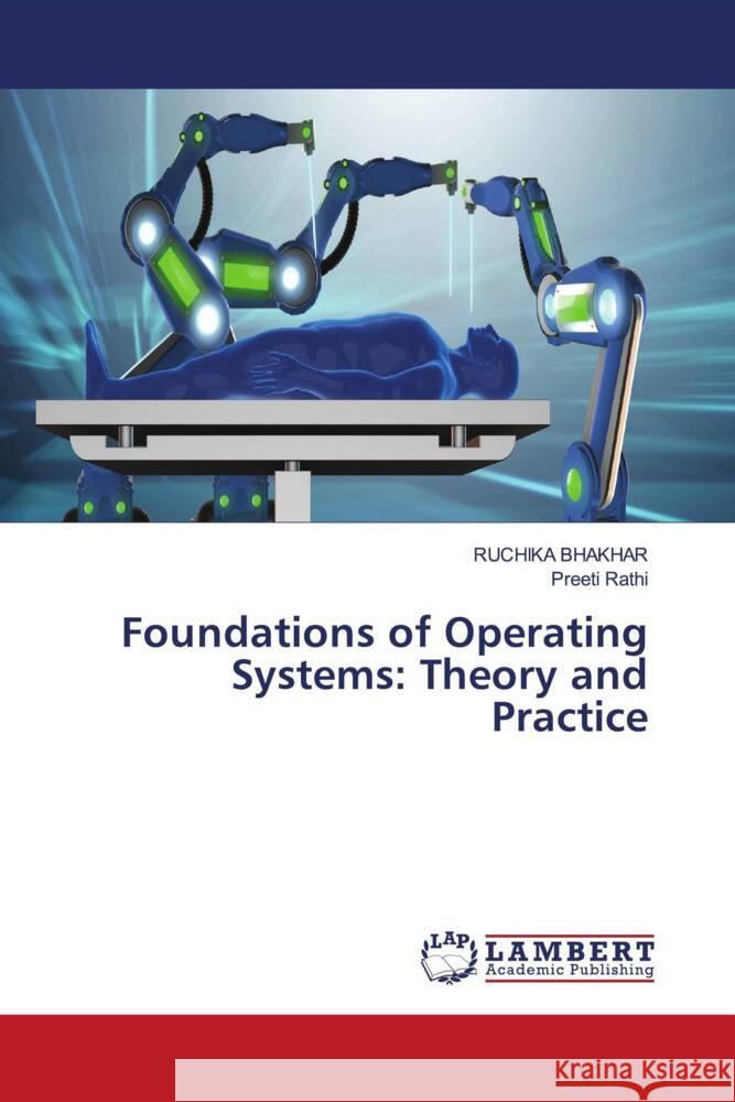 Foundations of Operating Systems: Theory and Practice Ruchika Bhakhar Preeti Rathi 9786207476602