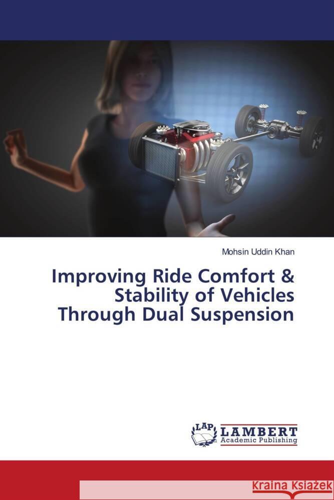 Improving Ride Comfort & Stability of Vehicles Through Dual Suspension Mohsin Uddin Khan 9786207476886