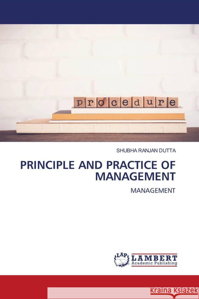 Principle and Practice of Management Shubha Ranjan Dutta 9786207476954 LAP Lambert Academic Publishing