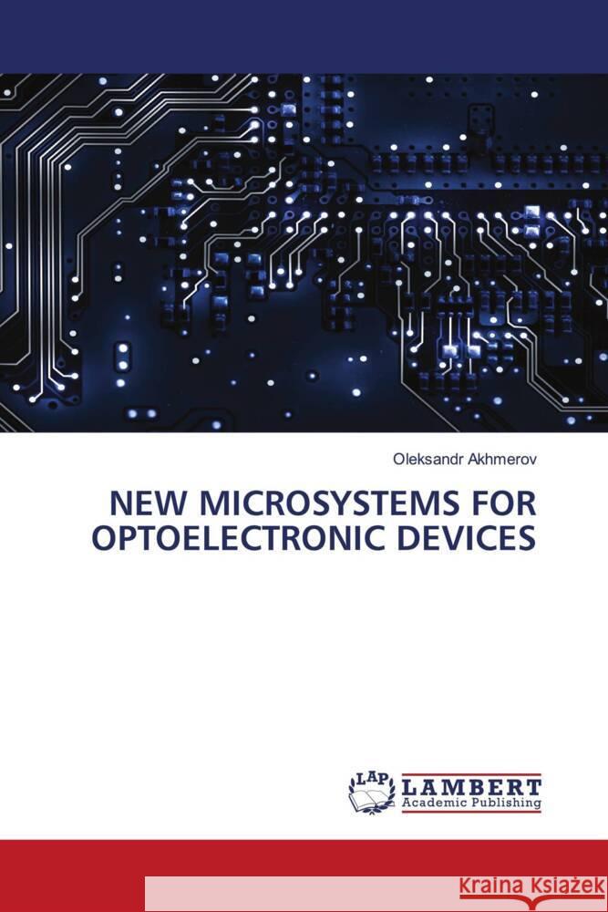 New Microsystems for Optoelectronic Devices Oleksandr Akhmerov 9786207477173