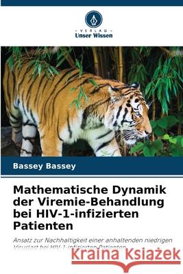 Mathematische Dynamik der Viremie-Behandlung bei HIV-1-infizierten Patienten Bassey, Bassey 9786207477340