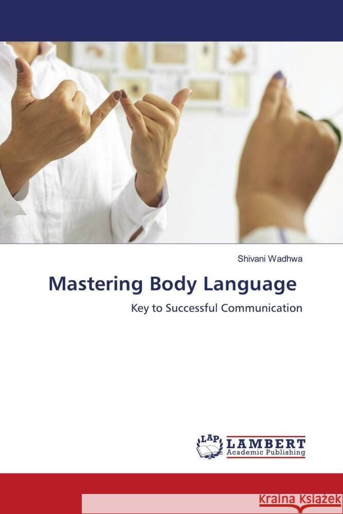 Mastering Body Language Shivani Wadhwa 9786207477357