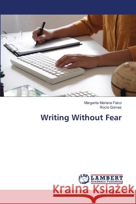 Writing Without Fear Falco, Margarita Mariana, Gomez, Rocio 9786207477449