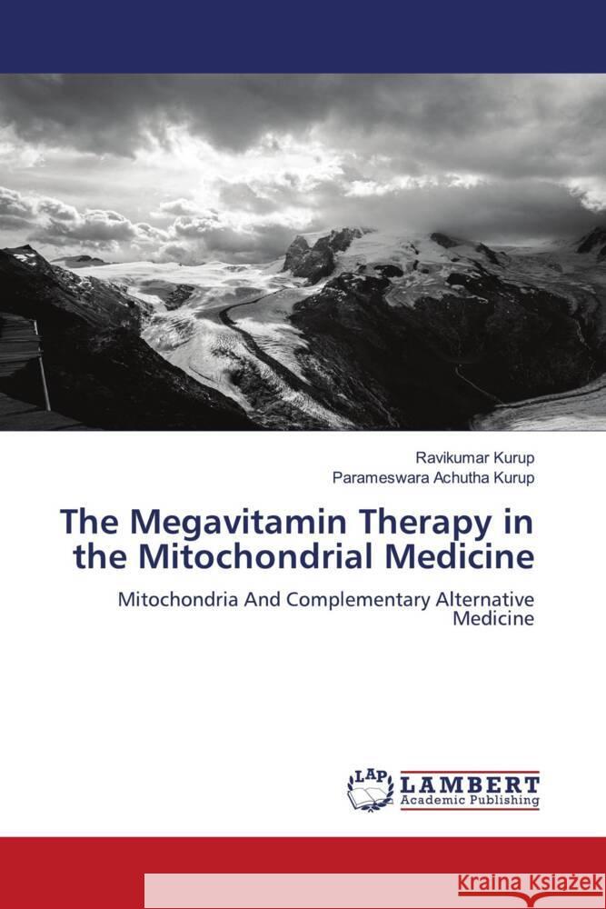 The Megavitamin Therapy in the Mitochondrial Medicine Ravikumar Kurup Parameswara Achuth 9786207477944 LAP Lambert Academic Publishing