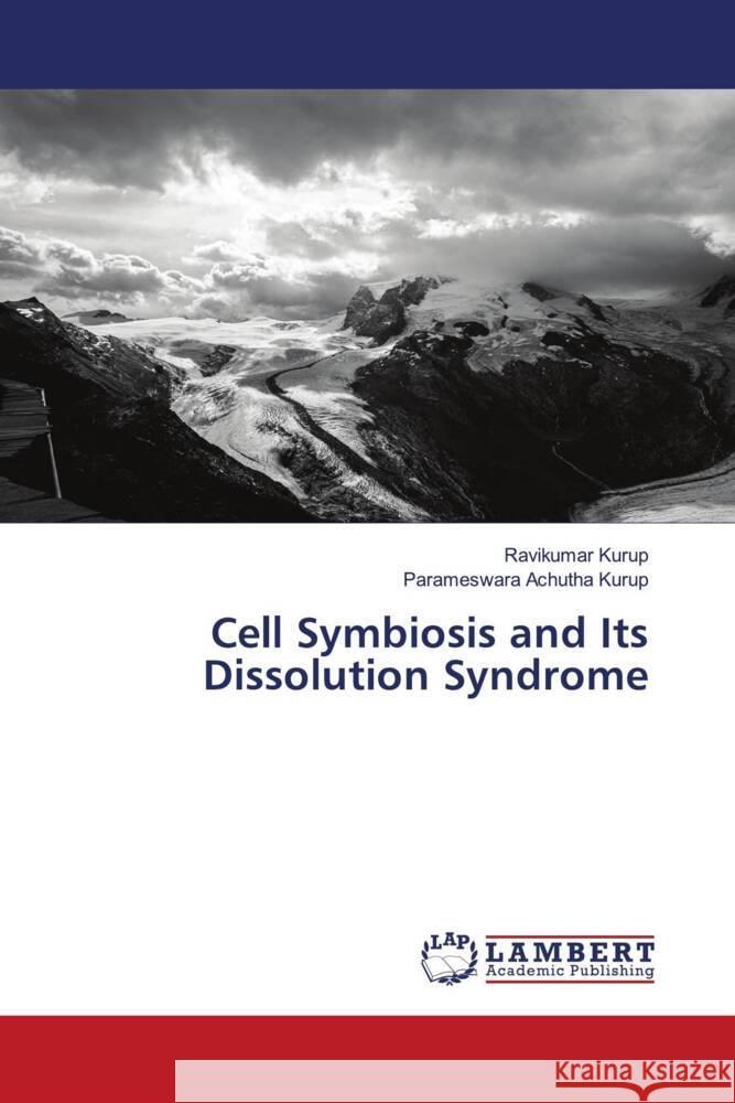 Cell Symbiosis and Its Dissolution Syndrome Ravikumar Kurup Parameswara Achuth 9786207477968 LAP Lambert Academic Publishing