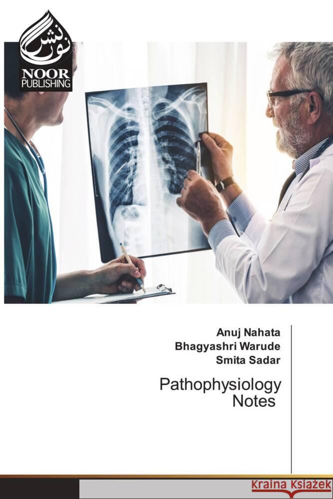 Pathophysiology Notes Anuj Nahata Bhagyashri Warude Smita Sadar 9786207478033 Noor Publishing