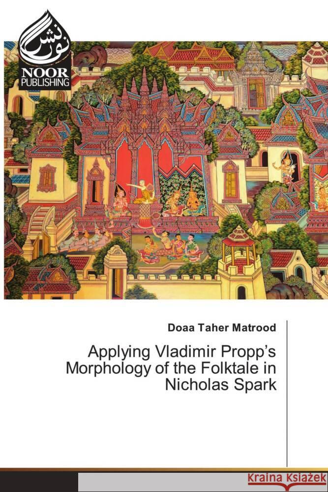 Applying Vladimir Propp's Morphology of the Folktale in Nicholas Spark Matrood, Doaa Taher 9786207480043