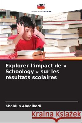 Explorer l'impact de « Schoology » sur les résultats scolaires Abdalhadi, Khaldun 9786207480272