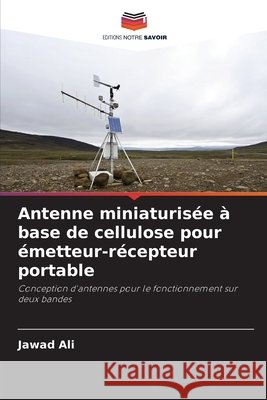 Antenne miniaturisée à base de cellulose pour émetteur-récepteur portable Ali, Jawad 9786207480395