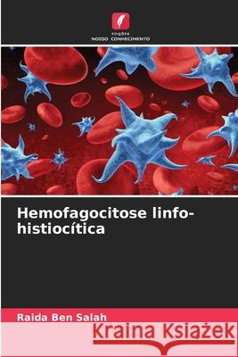 Hemofagocitose linfo-histiocítica Ben Salah, Raida 9786207480609 Edições Nosso Conhecimento