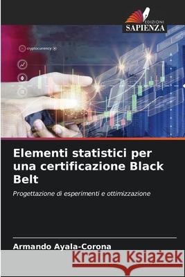 Elementi statistici per una certificazione Black Belt Ayala-Corona, Armando 9786207480661