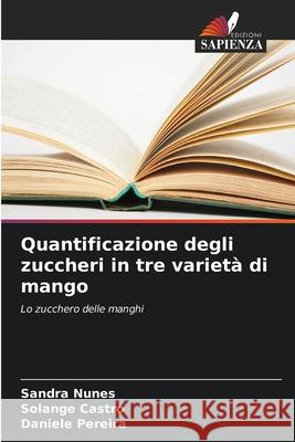 Quantificazione degli zuccheri in tre varietà di mango Nunes, Sandra, Castro, Solange, Pereira, Daniele 9786207481248