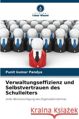 Verwaltungseffizienz und Selbstvertrauen des Schulleiters Pandya, Punit kumar 9786207482016