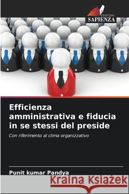 Efficienza amministrativa e fiducia in se stessi del preside Pandya, Punit kumar 9786207482047