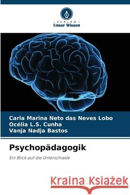 Psychopädagogik Neto das Neves Lobo, Carla Marina, Cunha, Océlia L.S., Bastos, Vanja Nadja 9786207482801