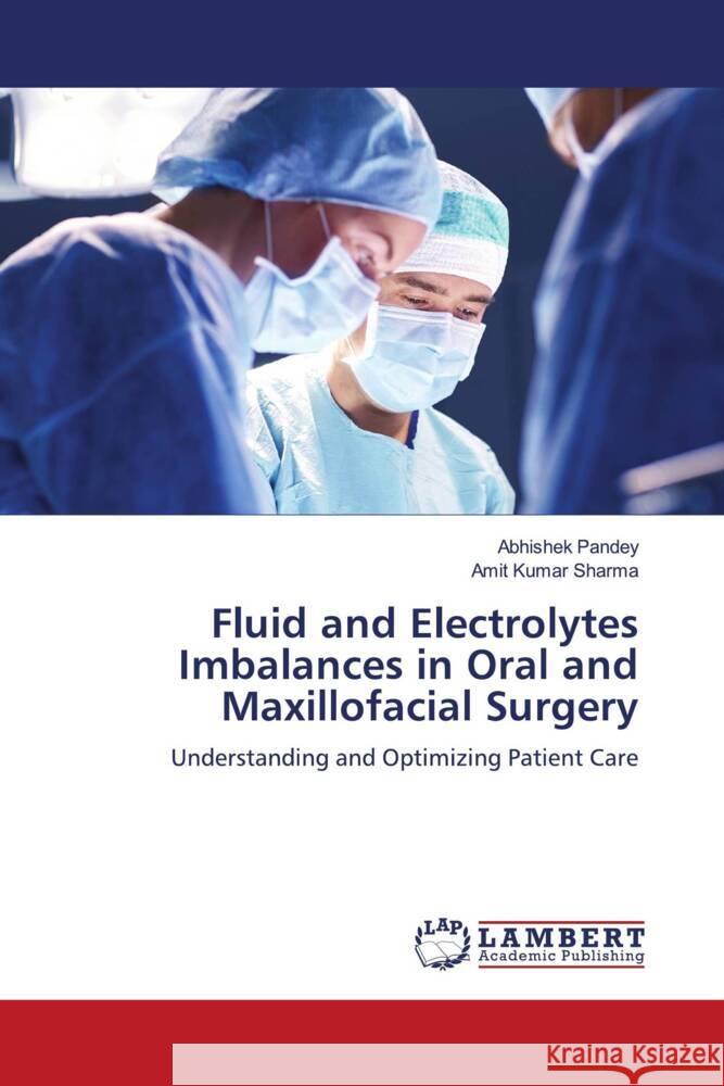 Fluid and Electrolytes Imbalances in Oral and Maxillofacial Surgery Abhishek Pandey Amit Kumar Sharma 9786207483396 LAP Lambert Academic Publishing