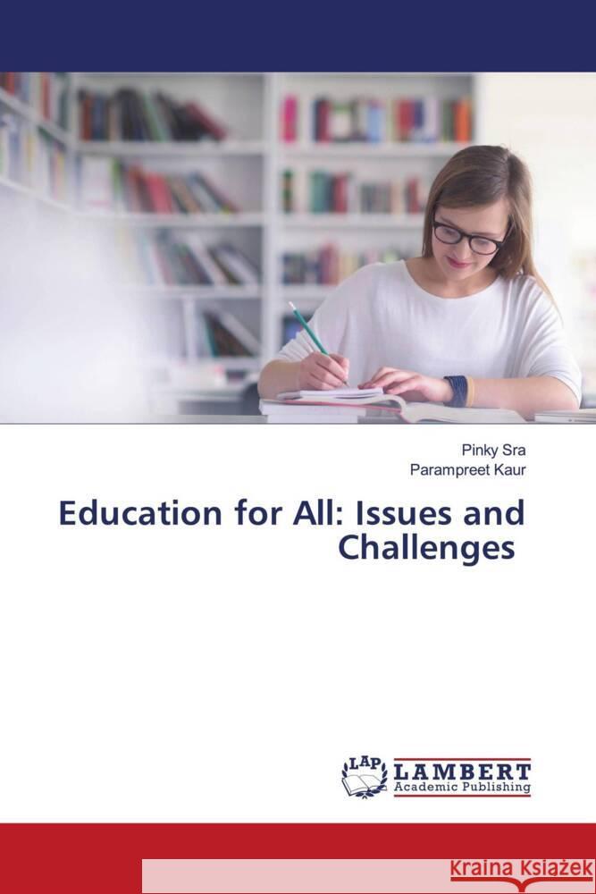 Education for All: Issues and Challenges Pinky Sra Parampreet Kaur 9786207483921