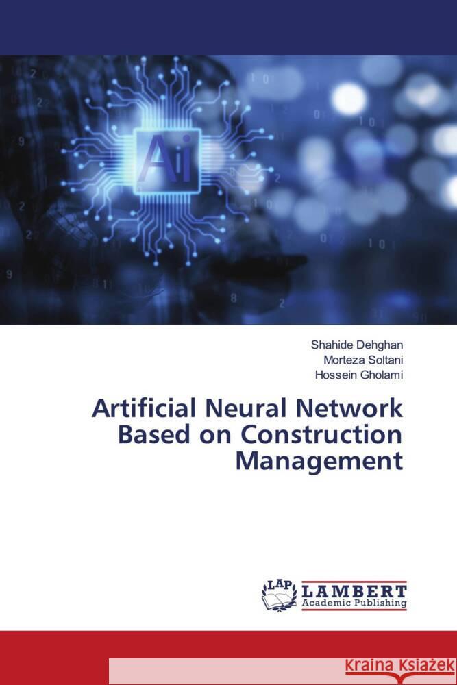 Artificial Neural Network Based on Construction Management Shahide Dehghan Morteza Soltani Hossein Gholami 9786207484218