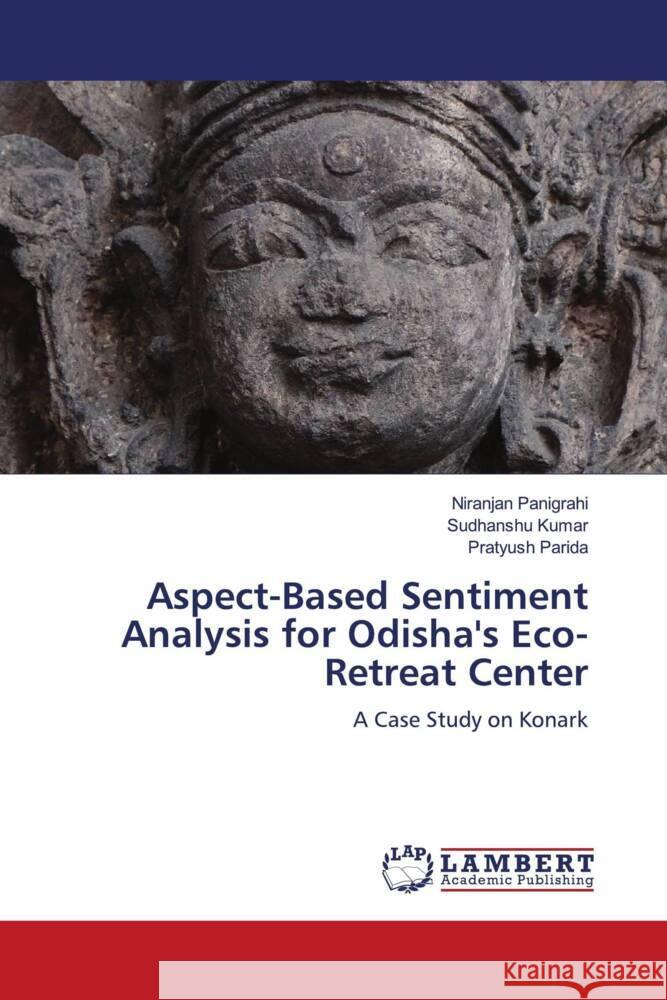 Aspect-Based Sentiment Analysis for Odisha's Eco-Retreat Center Niranjan Panigrahi Sudhanshu Kumar Pratyush Parida 9786207484232