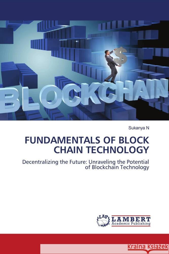 Fundamentals of Block Chain Technology Sukanya N 9786207484409