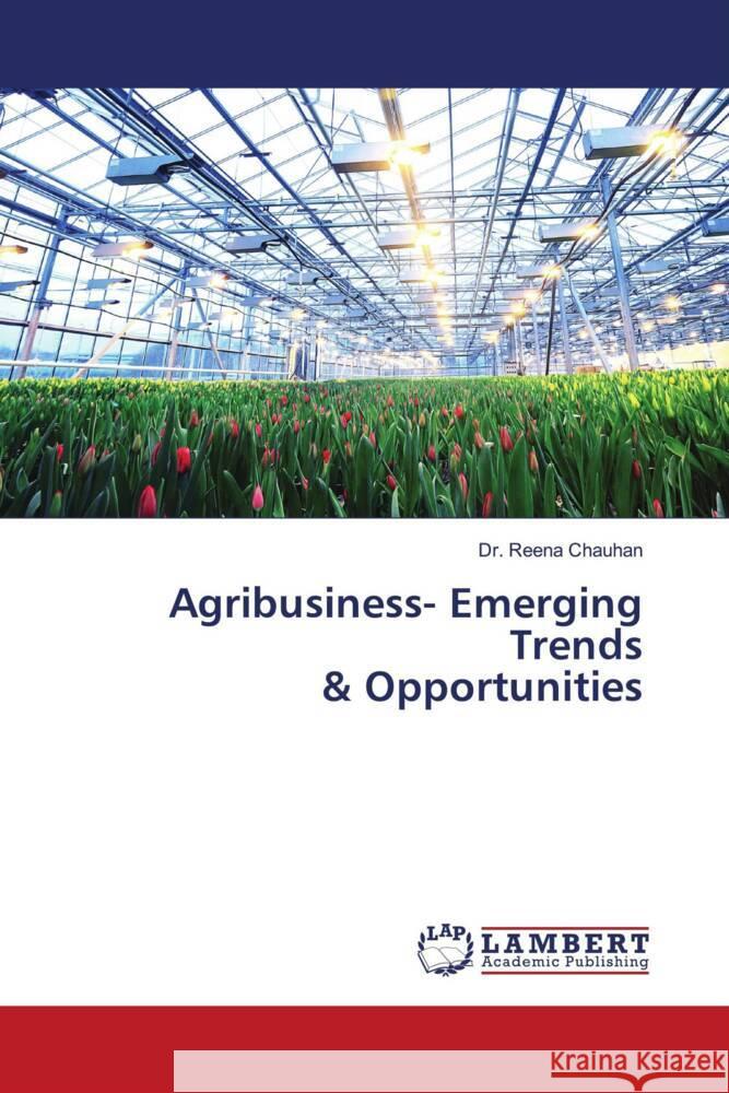 Agribusiness- Emerging Trends & Opportunities Reena Chauhan 9786207484492