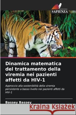 Dinamica matematica del trattamento della viremia nei pazienti affetti da HIV-1 Bassey, Bassey 9786207484638