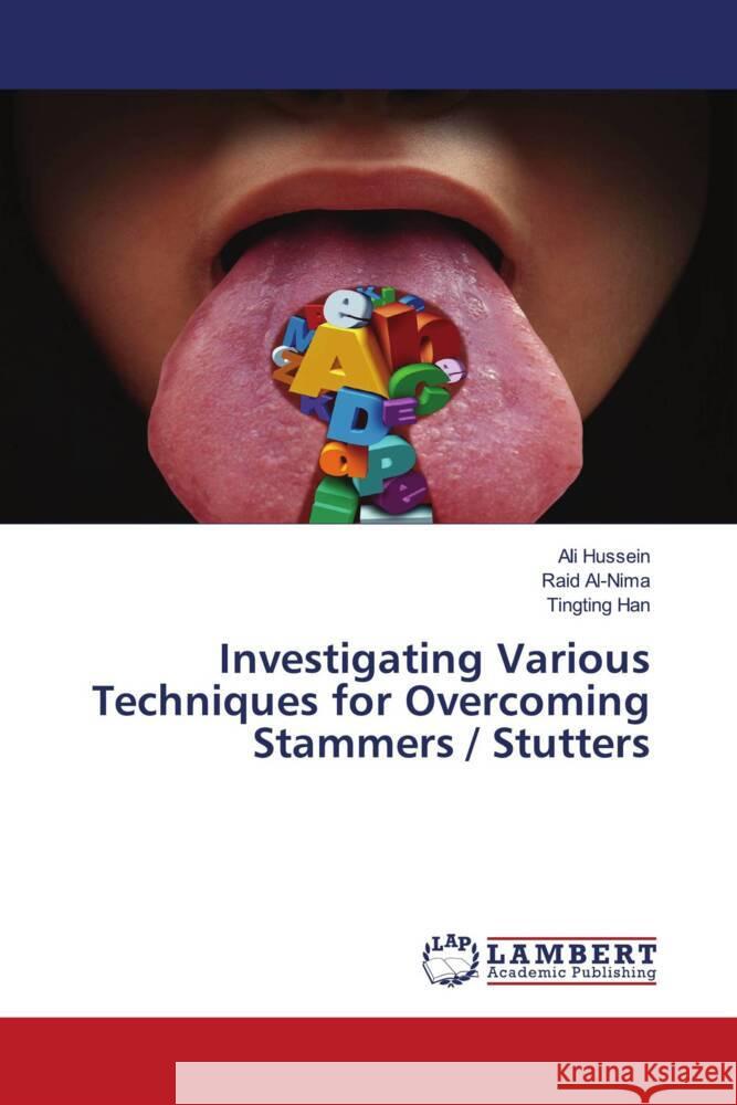 Investigating Various Techniques for Overcoming Stammers / Stutters Ali Hussein Raid Al-Nima Tingting Han 9786207484751 LAP Lambert Academic Publishing