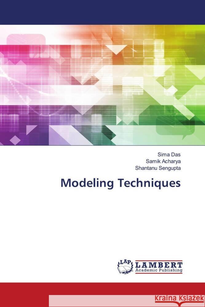 Modeling Techniques Sima Das Samik Acharya Shantanu SenGupta 9786207485192 LAP Lambert Academic Publishing