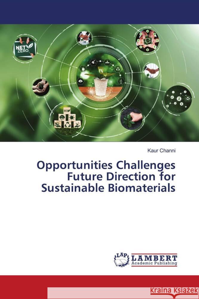 Opportunities Challenges Future Direction for Sustainable Biomaterials Harpreet Kaur Channi 9786207485277