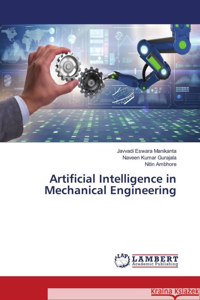 Artificial Intelligence in Mechanical Engineering Javvadi Eswara Manikanta Naveen Kumar Gurajala Nitin Ambhore 9786207485314