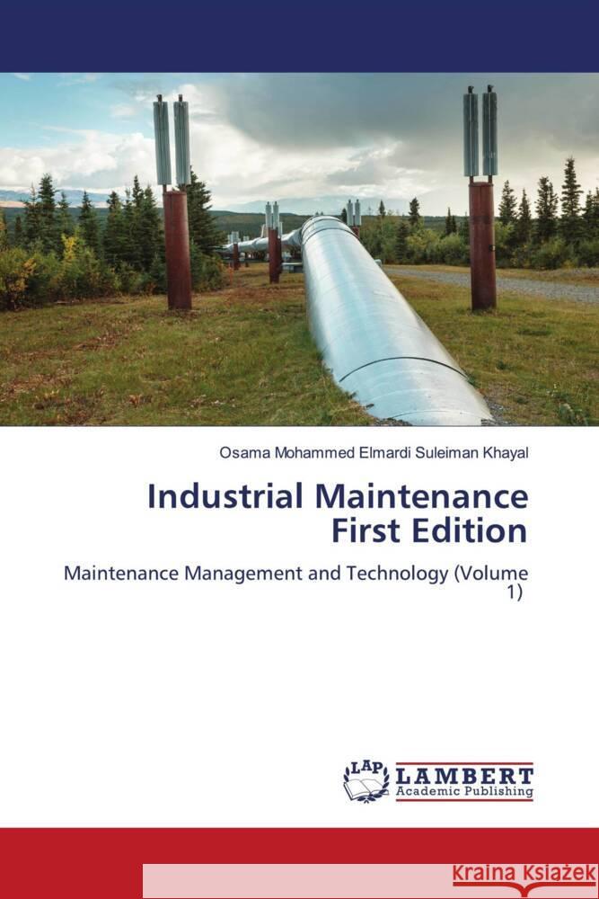 Industrial Maintenance First Edition Osama Mohammed Elmardi Suleiman Khayal 9786207485536