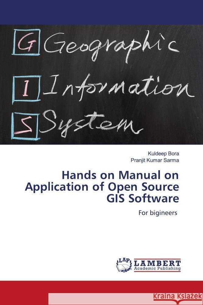 Hands on Manual on Application of Open Source GIS Software Kuldeep Bora Pranjit Kumar Sarma 9786207485642