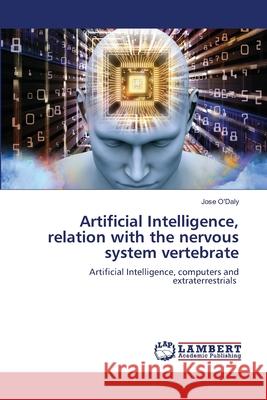 Artificial Intelligence, relation with the nervous system vertebrate Jose O'Daly 9786207485765