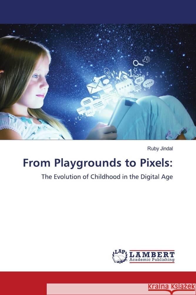 From Playgrounds to Pixels Ruby Jindal 9786207485918