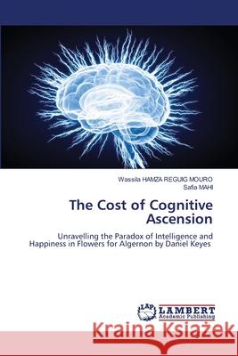 The Cost of Cognitive Ascension Wassila Hamz Safia Mahi 9786207486267 LAP Lambert Academic Publishing