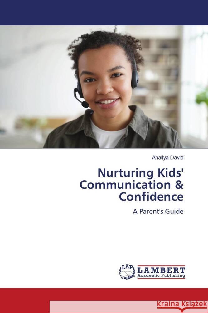 Nurturing Kids' Communication & Confidence Ahallya David 9786207486533