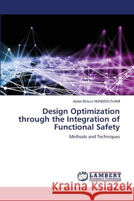 Design Optimization through the Integration of Functional Safety Aslain Brisco Ngnass 9786207487028 LAP Lambert Academic Publishing